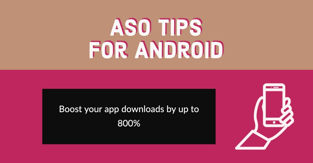 ASO Tips for Android apps to boost downloads by up to 800%